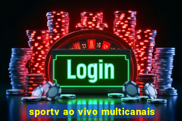 sportv ao vivo multicanais